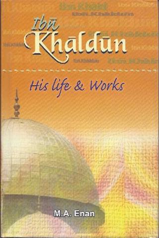 Ibn Khaldun - his Life and Works